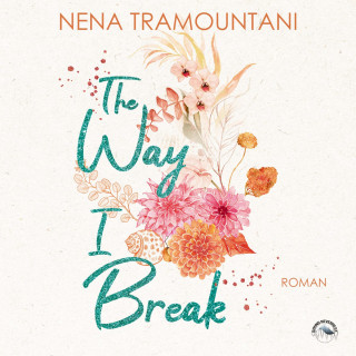 Nena Tramountani: The Way I Break - Hungry Hearts, Band 1 (ungekürzt)