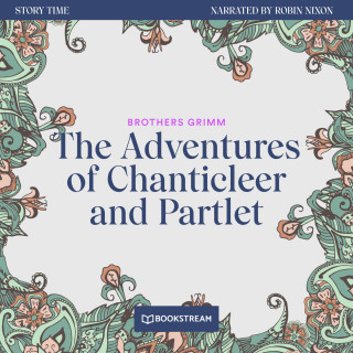 Brothers Grimm: The Adventures of Chanticleer and Partlet - Story Time, Episode 25 (Unabridged)