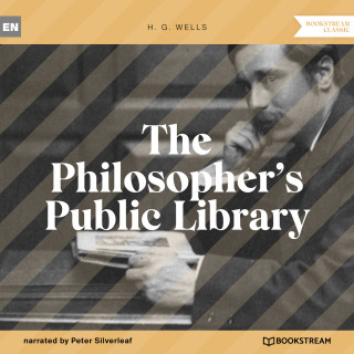 H. G. Wells: The Philosopher's Public Library (Unabridged)