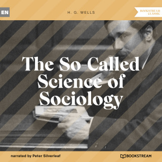 H. G. Wells: The So-Called Science of Sociology (Unabridged)