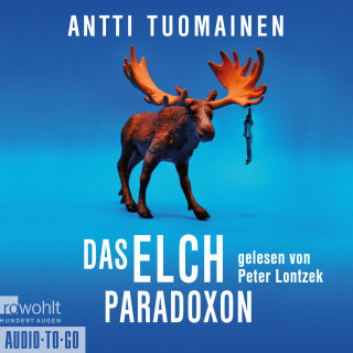 Antti Tuomainen: Das Elch-Paradoxon - Henri Koskinen, Band 2 (ungekürzt)