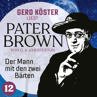 Gilbert Keith Chesterton: Der Mann mit den zwei Bärten - Gerd Köster liest Pater Brown, Band 12 (Ungekürzt)