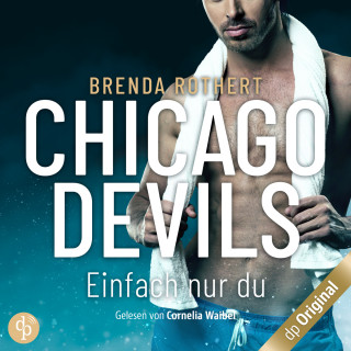Brenda Rothert: Einfach nur du - Chicago Devils, Band 8 (Ungekürzt)
