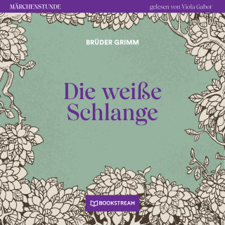 Brüder Grimm: Die weiße Schlange - Märchenstunde, Folge 152 (Ungekürzt)