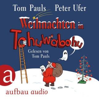 Tom Pauls, Peter Ufer: Weihnachten in Tohuwabohu (Gekürzt)