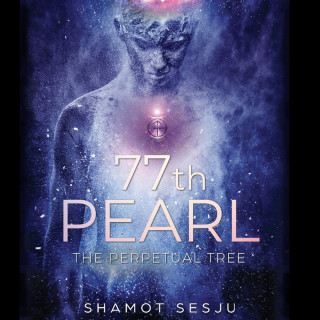 Shamot Sesju: 77th Pearl - The Perpetual Tree (Unabridged)