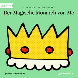 L. Frank Baum, Jörg Karau: Der Magische Monarch von Mo (Ungekürzt)