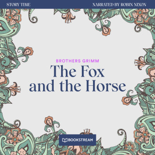 Brothers Grimm: The Fox and the Horse - Story Time, Episode 32 (Unabridged)