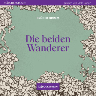 Brüder Grimm: Die beiden Wanderer - Märchenstunde, Folge 156 (Ungekürzt)