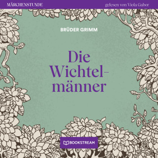 Brüder Grimm: Die Wichtelmänner - Märchenstunde, Folge 154 (Ungekürzt)