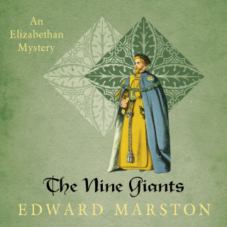 Edward Marston: The Nine Giants - Nicholas Bracewell - The Dramatic Elizabethan Whodunnit, book 4 (Unabridged)