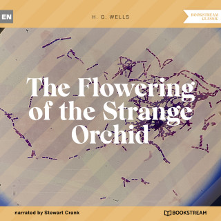 H. G. Wells: The Flowering of the Strange Orchid (Unabridged)