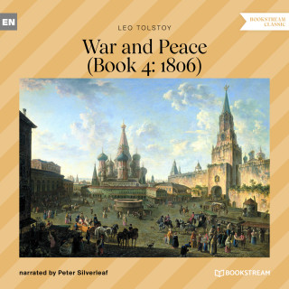 Leo Tolstoy: War and Peace - Book 4: 1806 (Unabridged)
