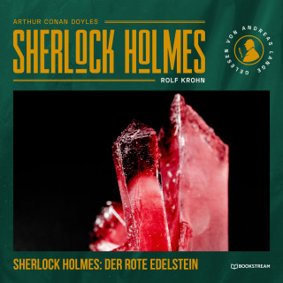 Sir Arthur Conan Doyle, Rolf Krohn: Sherlock Holmes: Der rote Edelstein - Eine neue Sherlock Holmes Kriminalgeschichte (Ungekürzt)
