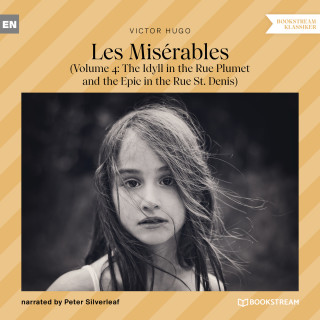 Victor Hugo: Les Misérables - Volume 4: The Idyll in the Rue Plumet and the Epic in the Rue St. Denis (Unabridged)