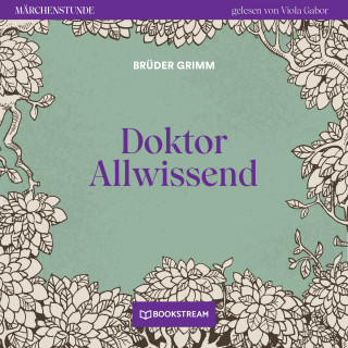 Brüder Grimm: Doktor Allwissend - Märchenstunde, Folge 158 (Ungekürzt)