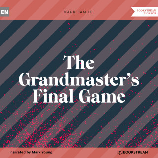 Mark Samuel: The Grandmaster's Final Game (Unabridged)
