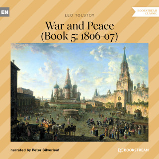 Leo Tolstoy: War and Peace - Book 5: 1806-07 (Unabridged)