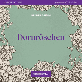 Brüder Grimm: Dornröschen - Märchenstunde, Folge 159 (Ungekürzt)