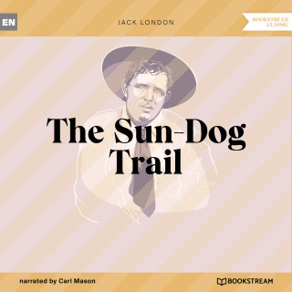 Jack London: The Sun-Dog Trail (Unabridged)