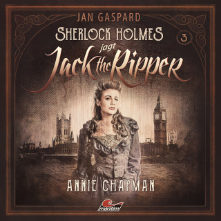 Jan Gaspard: Sherlock Holmes, Sherlock Holmes jagt Jack the Ripper, Folge 3: Annie Chapman