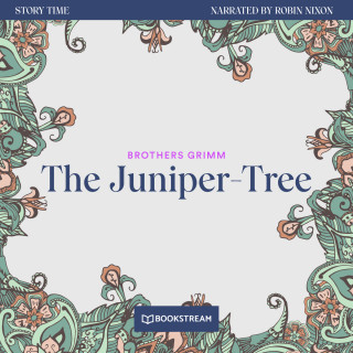 Brothers Grimm: The Juniper-Tree - Story Time, Episode 37 (Unabridged)