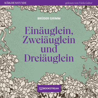 Brüder Grimm: Einäuglein, Zweiäuglein und Dreiäuglein - Märchenstunde, Folge 160 (Ungekürzt)