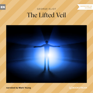 George Eliot: The Lifted Veil (Unabridged)