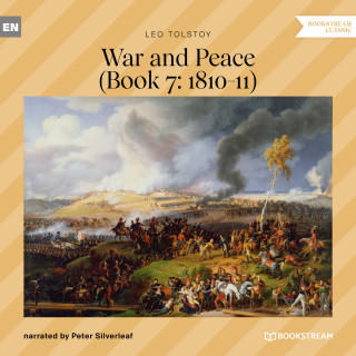 Leo Tolstoy: War and Peace - Book 7: 1810-11 (Unabridged)