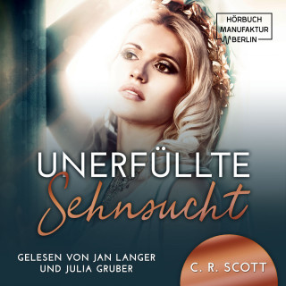 C. R. Scott: Unerfüllte Sehnsucht (ungekürzt)