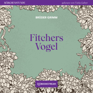 Brüder Grimm: Fitchers Vogel - Märchenstunde, Folge 161 (Ungekürzt)