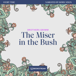 Brothers Grimm: The Miser in the Bush - Story Time, Episode 40 (Unabridged)