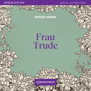 Brüder Grimm: Frau Trude - Märchenstunde, Folge 163 (Ungekürzt)