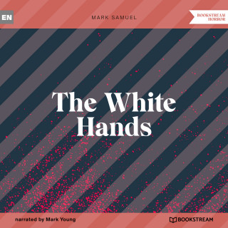 Mark Samuel: The White Hands (Unabridged)