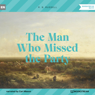 R. B. Russell: The Man Who Missed the Party (Unabridged)