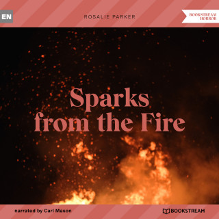 Rosalie Parker: Sparks from the Fire (Unabridged)
