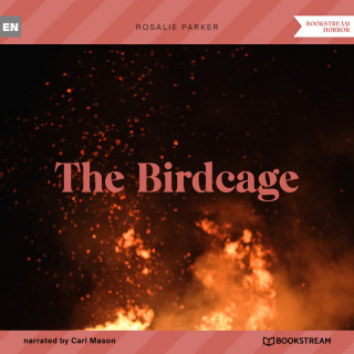 Rosalie Parker: The Birdcage (Unabridged)