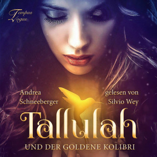 Andrea Schneeberger: Tallulah und der goldene Kolibri (ungekürzt)