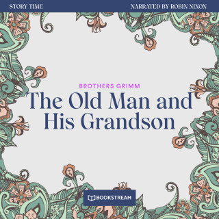 Brothers Grimm: The Old Man and His Grandson - Story Time, Episode 42 (Unabridged)
