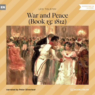 Leo Tolstoy: War and Peace - Book 13: 1812 (Unabridged)