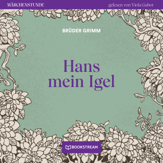 Brüder Grimm: Hans mein Igel - Märchenstunde, Folge 167 (Ungekürzt)