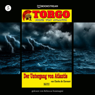 Charles de Clermont: Der Untergang von Atlantis - Torgo - Prinz von Atlantis, Band 5 (Ungekürzt)