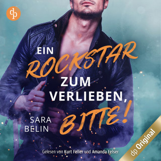 Sara Belin: Ein Rockstar zum Verlieben, bitte! - Rockstar Crush-Reihe, Band 2 (Ungekürzt)