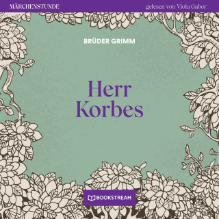 Brüder Grimm: Herr Korbes - Märchenstunde, Folge 169 (Ungekürzt)