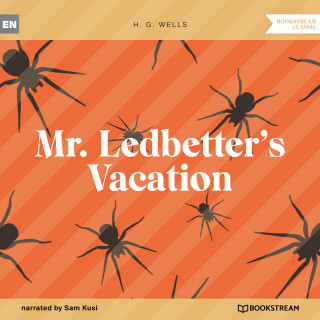 H. G. Wells: Mr. Ledbetter's Vacation (Unabridged)