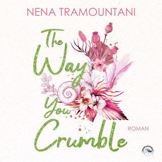 Nena Tramountani: The Way You Crumble - Hungry Hearts, Band 2 (ungekürzt)