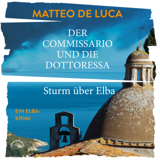 Matteo de Luca: Sturm über Elba - Der Commissario und die Dottoressa, Band 1 (ungekürzt)