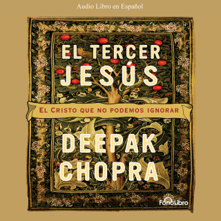 Deepak Chopra: El Tercer Jesus (abreviado)