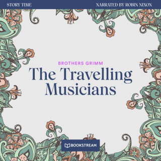 Brothers Grimm: The Travelling Musicians - Story Time, Episode 52 (Unabridged)