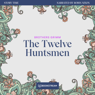 Brothers Grimm: The Twelve Huntsmen - Story Time, Episode 55 (Unabridged)